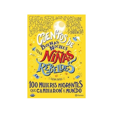 CUENTOS DE BUENAS NOCHES PARA NIÑAS REBELDES. 100 MUJERES MIGRANTES QUE CAMBIA