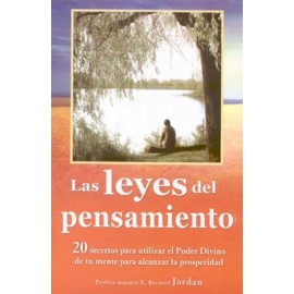LEYES DEL PENSAMIENTO, LAS -20 SECRETOS PARA UTILIZAR EL PODER-