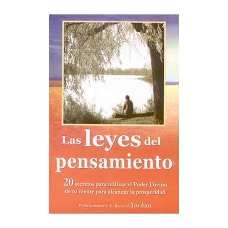 LEYES DEL PENSAMIENTO, LAS -20 SECRETOS PARA UTILIZAR EL PODER-