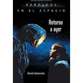 PERDIDOS EN EL ESPACIO - RETORNO A AYER