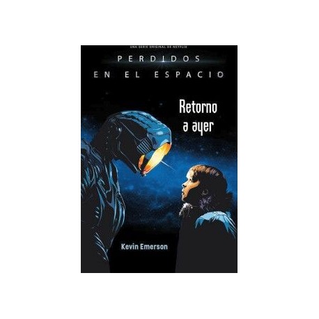 PERDIDOS EN EL ESPACIO - RETORNO A AYER