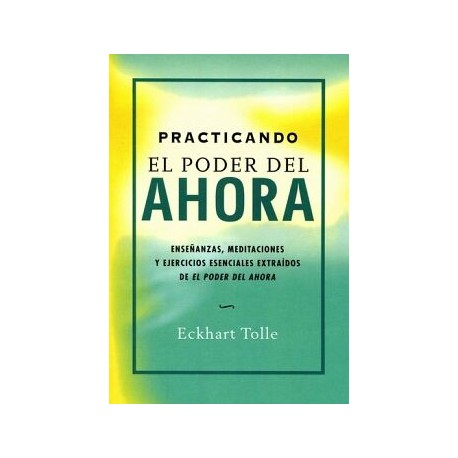 PRACTICANDO EL PODER DEL AHORA (NUEVA EDICIÓN)