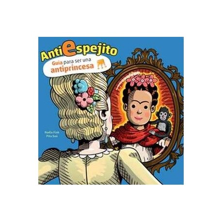GUIA PARA SER UNA ANTIPRINCESA (ANTI-ESPEJITO/CHIRIMBOTE)