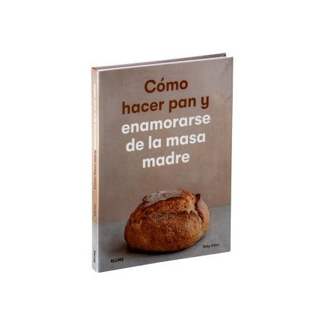 COMO HACER PAN Y ENAMORARSE DE LA MASA MADRE