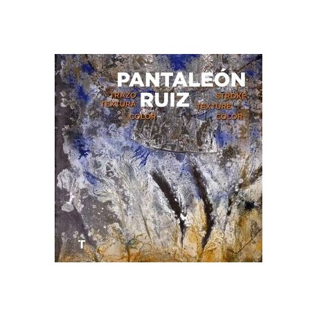 PANTALEÓN RUIZ. TRAZO, TEXTURA, COLOR/STROKE, TEXTURE, COLOR