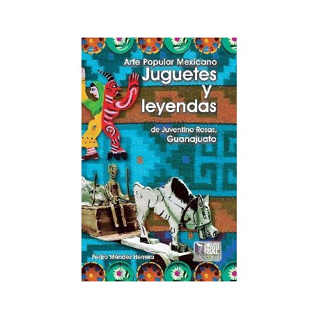 JUGUETES Y LEYENDAS DE JUVENTINO ROSAS    (C/JUGUETE DE MADERA)