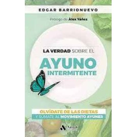 VERDAD SOBRE EL AYUNO INTERMITENTE, LA