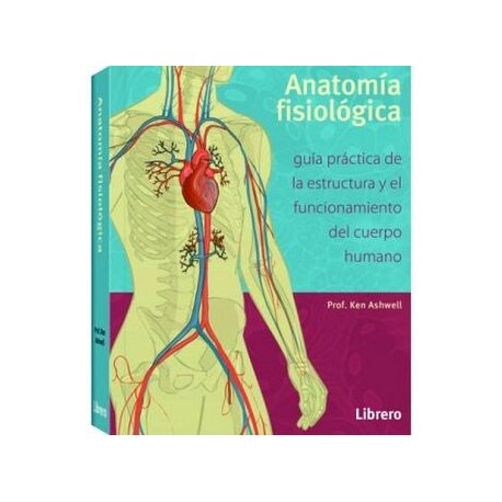 ANATOMÍA FISIOLÓGICA -GUÍA PRÁCTICA DE LA ESTRUCTURA-