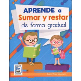 APRENDE A SUMAR Y RESTAR DE FORMA GRADUAL