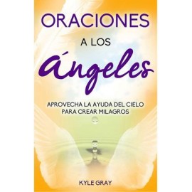 ORACIONES A LOS ÁNGELES -APROVECHA LA AYUDA DEL CIELO-