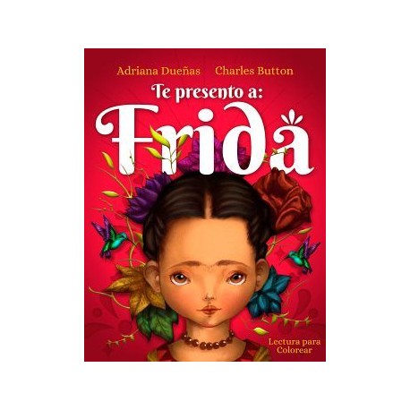 TE PRESENTO A: FRIDA -LECTURA PARA COLOREAR-