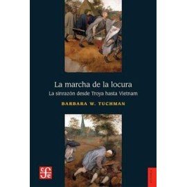 MARCHA DE LA LOCURA, LA -LA SINRAZON DESDE TROYA HASTA VIETNAM-