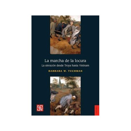 MARCHA DE LA LOCURA, LA -LA SINRAZON DESDE TROYA HASTA VIETNAM-