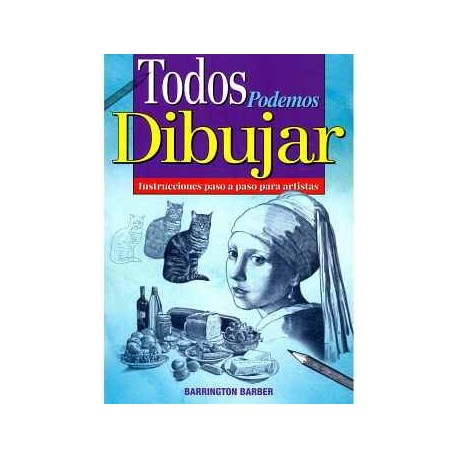 TODOS PODEMOS DIBUJAR -INSTRUCCIONES PASO A PASO P/ARTISTAS-