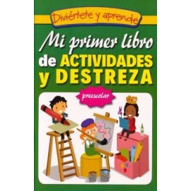 DIVIÉRTETE Y APRENDE -MI PRIMER LIBRO DE ACTIVIDADES Y DESTREZA-