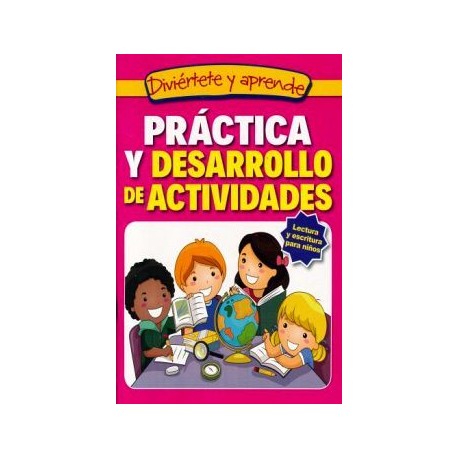 DIVIÉRTETE Y APRENDE -PRÁCTICA Y DESARROLLO DE ACTIVIDADES-