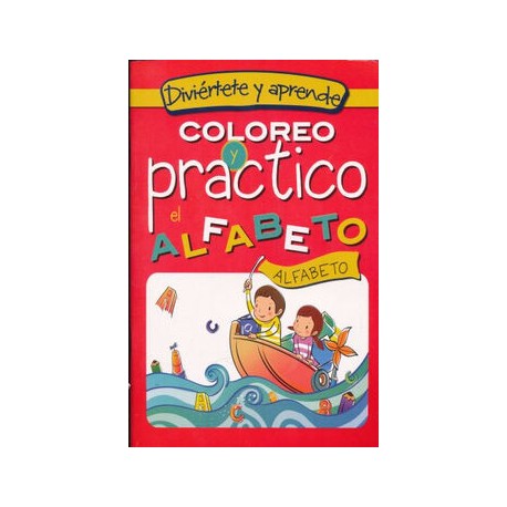 DIVIÉRTETE Y APRENDE -COLOREO Y PRACTICO EL ALFABETO-