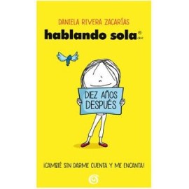 HABLANDO SOLA: DIEZ AÑOS DESPUÉS ( HABLANDO SOLA )