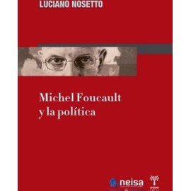 MICHEL FOUCAULT Y LA POLITICA             (UNSAM EDITA)