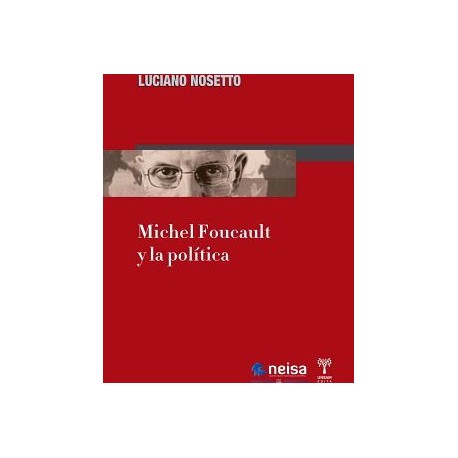 MICHEL FOUCAULT Y LA POLITICA             (UNSAM EDITA)