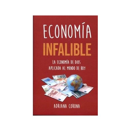 ECONOMÍA INFALIBLE -LA ECONOMÍA DE DIOS APLICADA AL MUNDO DE HOY-