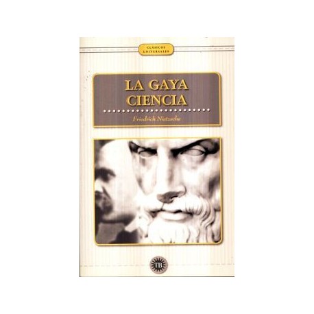 GAYA CIENCIA, LA                          (CLÁSICOS UNIVERSALES)