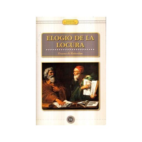 ELOGIO DE LA LOCURA                       (CLÁSICOS UNIVERSALES)