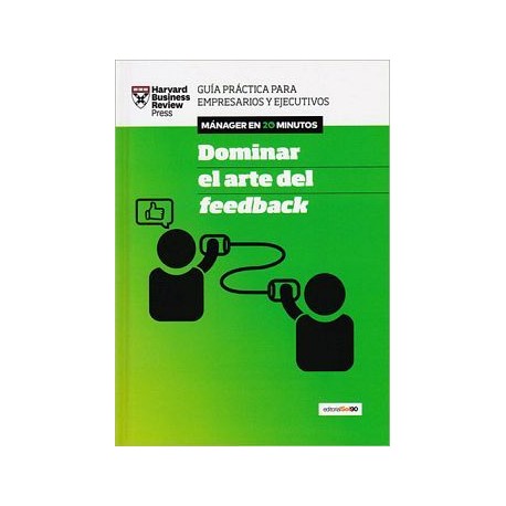 DOMINAR EL ARTE DEL FEEDBACK -MANAGER EN 20 MINUTOS-      (
