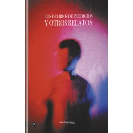 DELIRIOS DE PRODIGIOS Y OTROS RELATOS, LOS