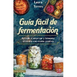 GUÍA FÁCIL DE FERMENTACIÓN -APRENDE A CONSERVAR Y FERMENTAR-