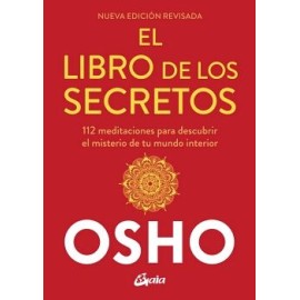 LIBRO DE LOS SECRETOS, EL. 112 MEDITACIONES PARA DESCUBRIR EL MISTERIO DE TU MUNDO INTERIOR (NUEVA EDICIÓN)