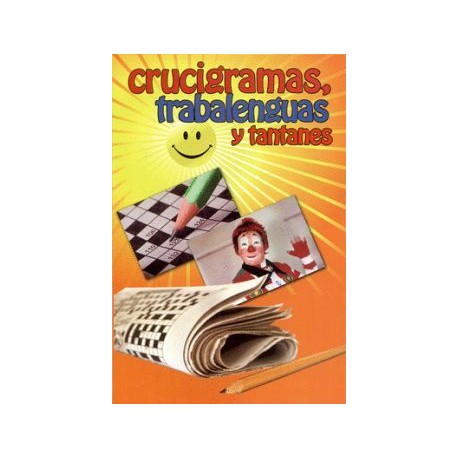 CRUCIGRAMAS, TRABALENGUAS Y TANTANES